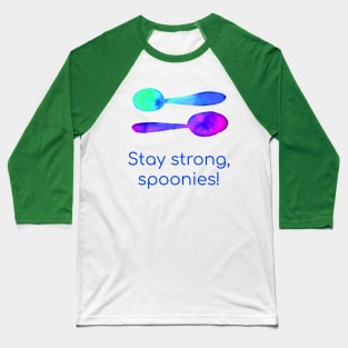 Stay Strong, Spoonies! Baseball T-Shirt